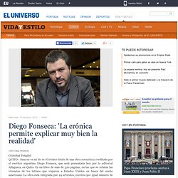 Diego Fonseca: 'La crónica permite explicar muy bien la realidad' - Cultura - Vida y Estilo