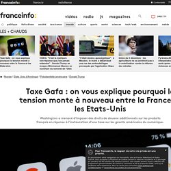 Taxe Gafa : on vous explique pourquoi la tension monte à nouveau entre la France et les Etats-Unis