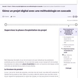 Supervisez la phase d'exploitation du projet - Gérez un projet digital avec une méthodologie en cascade