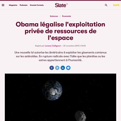 Obama légalise l'exploitation privée de ressources de l'espace