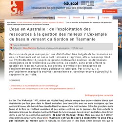 L'eau en Australie : de l'exploitation des ressources à la gestion des milieux ? L'exemple du bassin versant du Gordon en Tasmanie