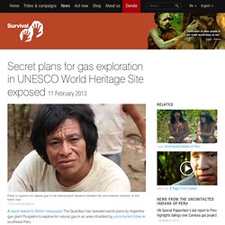 Secret plans for gas exploration in UNESCO World Heritage Site exposed