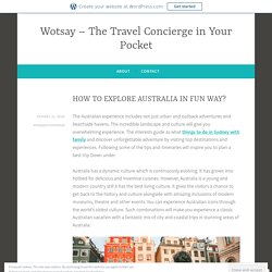 HOW TO EXPLORE AUSTRALIA IN FUN WAY? – Wotsay – The Travel Concierge in Your Pocket