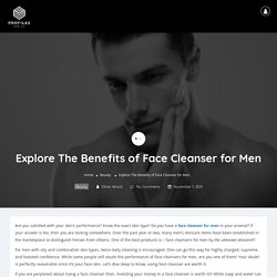 Explore The Benefits of Face Cleanser for Men – Profile Listing