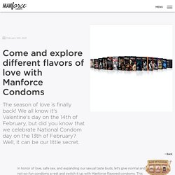 Come and explore different flavors of love with Manforce Condoms