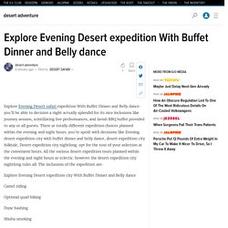 Explore Evening Desert expedition With Buffet Dinner and Belly dance