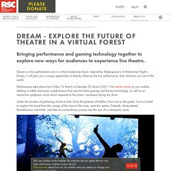 Dream - Explore the future of theatre in a virtual forest