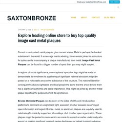 Explore leading online store to buy top quality image cast metal plaques – saxtonbronze