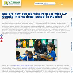 Explore new age learning formats with C.P Goenka International school in Mumbai - C.P. Goenka International School