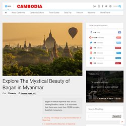 Explore The Mystical Beauty of Bagan in Myanmar