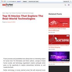 Top 15 Movies That Explore The Real-World Technologies