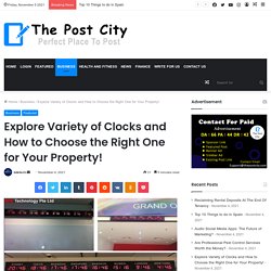 Explore Variety of Clocks and How to Choose the Right for Your Property!