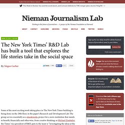 The New York Times’ R&D Lab has built a tool that explores the life stories take in the social space