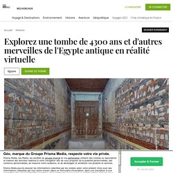 Explorez une tombe de 4300 ans et d'autres merveilles de l'Egypte antique en réalité virtuelle