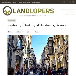 Exploring The City of Bordeaux, France