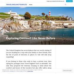 Exploring Cornwell Like Never Before – Travel England Tours Ltd