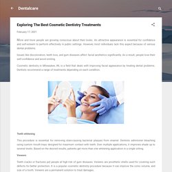Exploring The Best Cosmetic Dentistry Treatments
