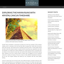 Exploring the Mayan Ruins with Krystal Cancun Timeshare - Krystal International Vacation Club Reviews