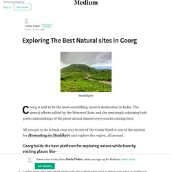 Exploring The Best Natural sites in Coorg – Sneha Thakur