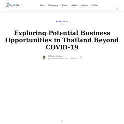 Exploring Potential Business Opportunities in Thailand Beyond COVID-19 - VipsPatel