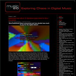 Music 2.0 - Exploring Chaos in Digital Music » Radiohead new album In Rainbows goes direct to fans - the details