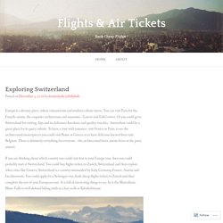 Exploring Switzerland – Flights & Air Tickets