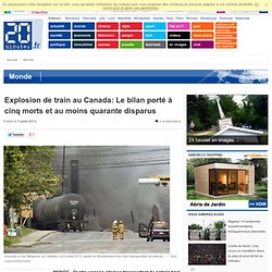 Explosion de train au Canada: Le bilan porté à cinq morts et au moins quarante disparus