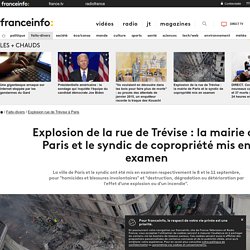 Explosion de la rue de Trévise : la mairie de Paris et le syndic de copropriété mis en examen