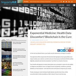 Exponential Medicine: Health Data Discomfort? Blockchain Is the Cure