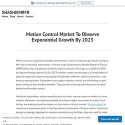 Motion Control Market To Observe Exponential Growth By 2023 – SHASHIEMRFR