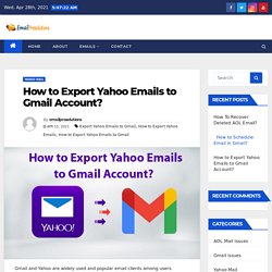 How to Export Yahoo Emails to Gmail Account - Email Pro Solution