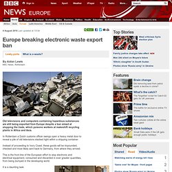Europe exporting electronic waste despite ban