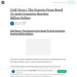 The Exports From Brazil To Arab Countries Reaches Billion Dollars