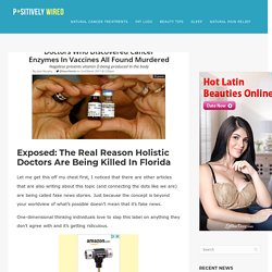 Exposed: The Real Reason Holistic Doctors Are Being Killed In Florida
