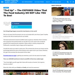 "Fed Up" - The EXPOSED Video That The Food Industry DO NOT Like YOU To See!