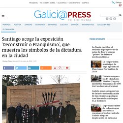 Santiago acoge la exposición 'Deconstruír o Franquismo', que muestra los símbolos de la dictadura en la ciudad