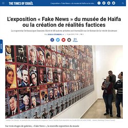 L'exposition "Fake News" du musée de Haïfa ou la création de réalités factices
