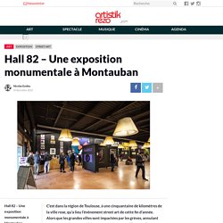 Hall 82 – Une exposition monumentale à Montauban