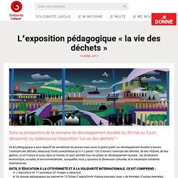 L’exposition pédagogique « la vie des déchets » – Solidarité Laïque