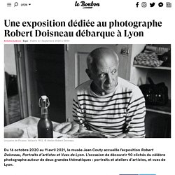 Une exposition dédiée au photographe Robert Doisneau débarque à Lyon