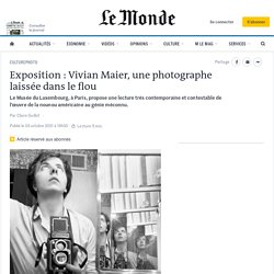Exposition : Vivian Maier, une photographe laissée dans le flou