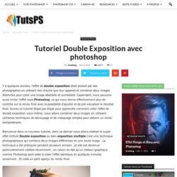 Tutoriel Double Exposition avec photoshop - Tuto Photoshop les meilleurs tutoriaux photoshop gratuit