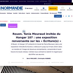 Rouen. Tania Mouraud invitée du Hangar 107 : une exposition renversante sur les « Écriture(s) » - Culture/Loisirs