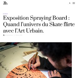 Exposition Spraying Board : Quand l'univers du Skate flirte avec l'Art Urbain. - Superposition