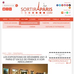 Les expositions de décembre 2021 à Paris et en Île-de-France à voir absolument