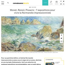 Monet, Renoir, Pissarro : 7 expositions pour vivre la Normandie impressionniste