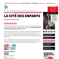 Cité des enfants 5-12 ans - Cité des sciences et de l'industrie