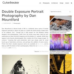 Double Exposure Portrait Photography by Dan Mountford – Cube Breaker