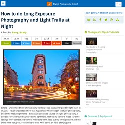 How to do Long Exposure Photography and Light Trails at Night