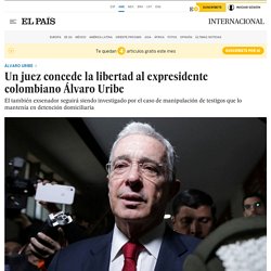 Un juez concede la libertad al expresidente colombiano Álvaro Uribe